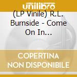 (LP Vinile) R.L. Burnside - Come On In (+Download) vinile