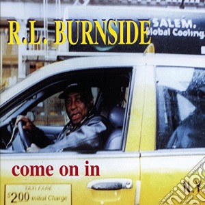 Rl Burnside - Come On In cd musicale di R.l. Burnside