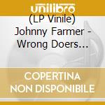 (LP Vinile) Johnny Farmer - Wrong Doers Respect Me lp vinile di Johnny Farmer