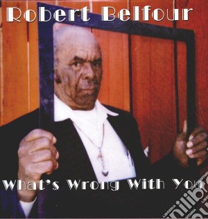 (LP Vinile) Robert Belfour - What's Wrong With You lp vinile di Robert Belfour