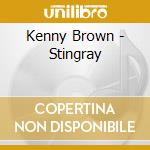 Kenny Brown - Stingray cd