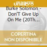 Burke Solomon - Don'T Give Up On Me (20Th Anniversary/Re-Master) cd