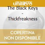 The Black Keys - Thickfreakness cd musicale di The Black Keys