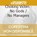 Choking Victim - No Gods / No Managers cd