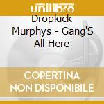Dropkick Murphys - Gang'S All Here cd
