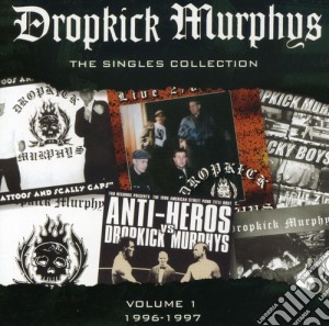 Dropkick Murphys - Singles Collection cd musicale di Murphys Dropkick