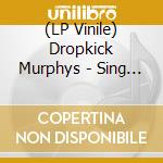 (LP Vinile) Dropkick Murphys - Sing Loud Sing Proud vinile