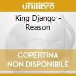 King Django - Reason cd musicale di KING DJANGO