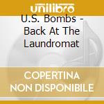 U.S. Bombs - Back At The Laundromat cd musicale di U.S. Bombs