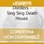 Distillers - Sing Sing Death House cd musicale di Distillers