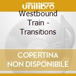 Westbound Train - Transitions cd musicale