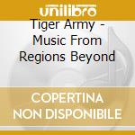 Tiger Army - Music From Regions Beyond cd musicale di Tiger Army