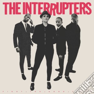 (LP Vinile) Interrupters (The) - Fight The Good Fight lp vinile di Interrupters