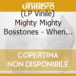 (LP Vinile) Mighty Mighty Bosstones - When God Was Great [Lp] (Yellow Vinyl, Limited, Indie-Retail Exclusive) vinile