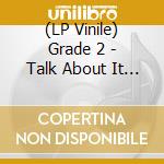 (LP Vinile) Grade 2 - Talk About It (Orange Vinyl) vinile