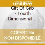 Gift Of Gab - Fourth Dimensional Rocketships Going Up cd musicale di Gift Of Gab