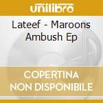 Lateef - Maroons Ambush Ep cd