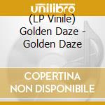 (LP Vinile) Golden Daze - Golden Daze lp vinile di Golden Daze