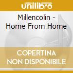 Millencolin - Home From Home cd