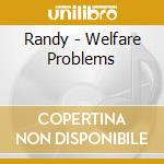 Randy - Welfare Problems cd musicale di Randy