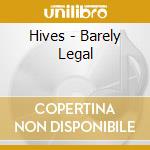 Hives - Barely Legal cd musicale di Hives