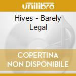 Hives - Barely Legal cd