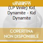 (LP Vinile) Kid Dynamite - Kid Dynamite vinile