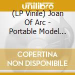 (LP Vinile) Joan Of Arc - Portable Model Of lp vinile di Joan Of Arc