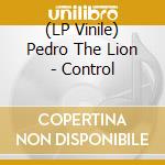 (LP Vinile) Pedro The Lion - Control lp vinile di Pedro The Lion