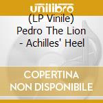 (LP Vinile) Pedro The Lion - Achilles' Heel lp vinile di Pedro The Lion