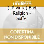 (LP Vinile) Bad Religion - Suffer lp vinile