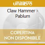 Claw Hammer - Pablum cd musicale di Claw Hammer