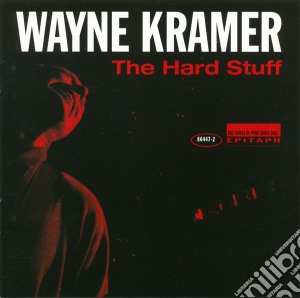 Wayne Kramer - The Hard Stuff cd musicale di Wayne Kramer