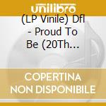 (LP Vinile) Dfl - Proud To Be (20Th Anniversary Edition)