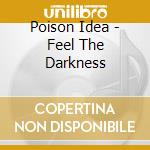 Poison Idea - Feel The Darkness cd