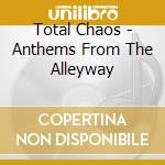 Total Chaos - Anthems From The Alleyway cd