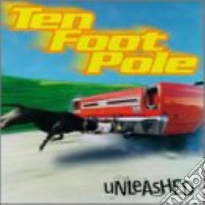 Ten Foot Pole - Unleashed cd musicale di Ten Foot Pole