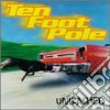 Ten Foot Pole - Unleashed cd