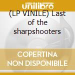 (LP VINILE) Last of the sharpshooters cd
