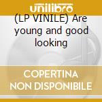 (LP VINILE) Are young and good looking cd