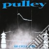 Pulley - 60 Cycle Hum cd