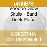 Voodoo Glow Skulls - Band Geek Mafia cd