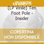 (LP Vinile) Ten Foot Pole - Insider vinile