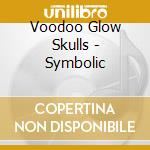 Voodoo Glow Skulls - Symbolic cd musicale di Voodoo Glow Skulls