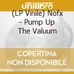 (LP Vinile) Nofx - Pump Up The Valuum vinile