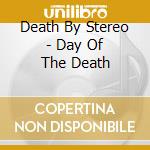 Death By Stereo - Day Of The Death cd