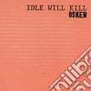 Osker - Idle Will Kill cd