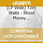 (LP Vinile) Tom Waits - Blood Money (Metallic Silver/20Th Anniversary Edition) vinile