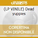 (LP VINILE) Dead yuppies cd