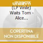 (LP Vinile) Waits Tom - Alice (2Lp/Gold/20Th Anniversary Edition) lp vinile